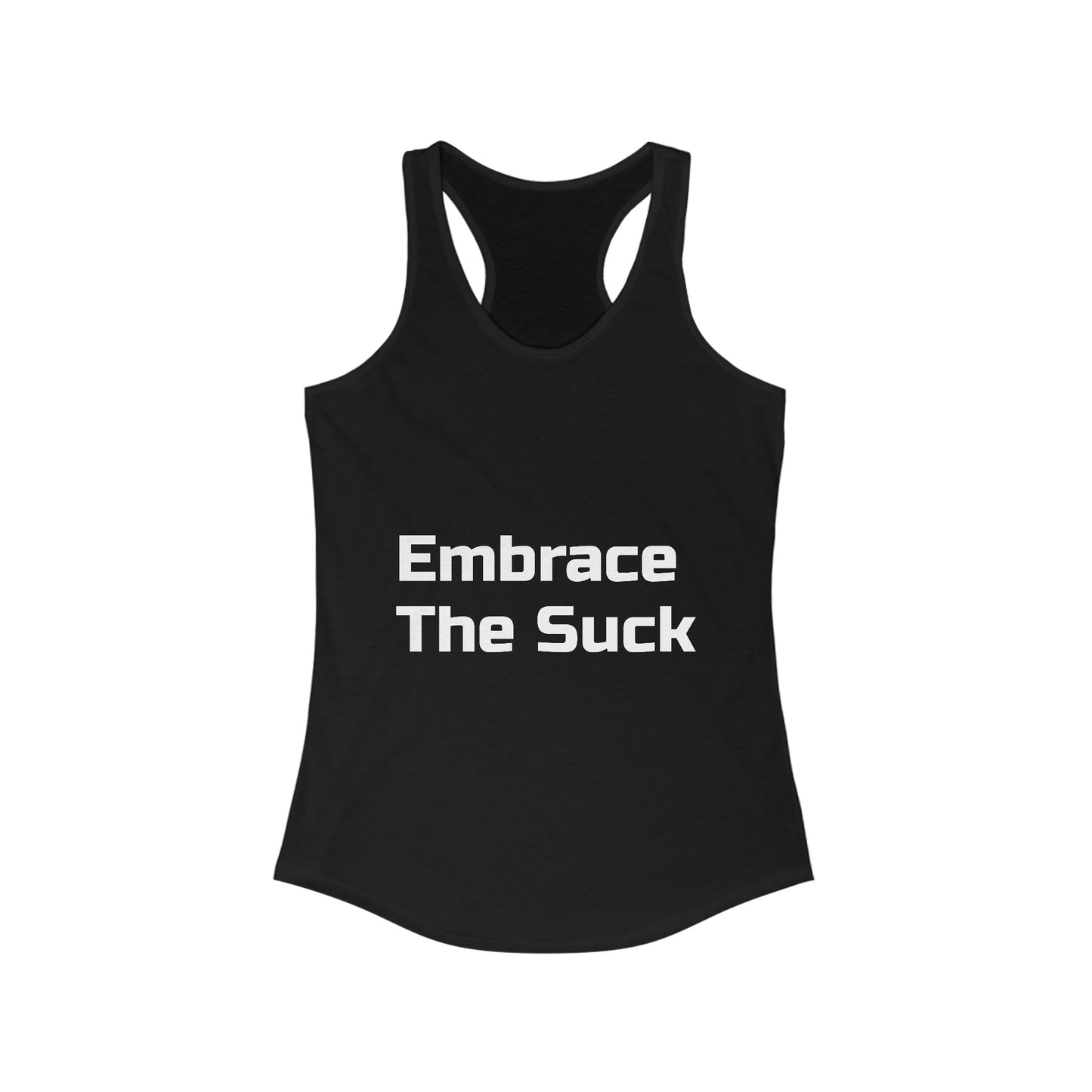 Motivational Women's Ideal Racerback Tank Embrace The Suck