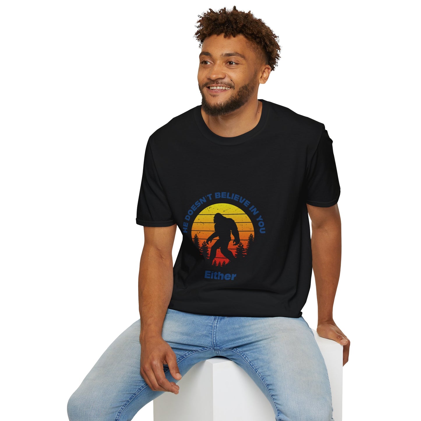 Funny Bigfoot T-Shirt - 'He Doesn't Believe in You Either' - Unisex Softstyle Tee