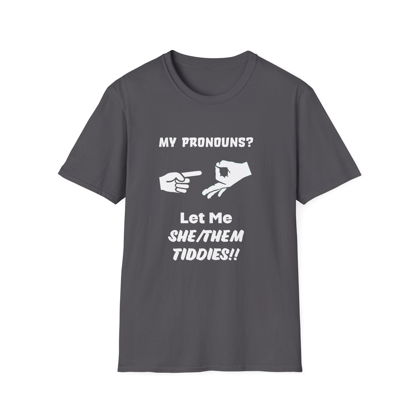 Unisex Softstyle T-Shirt My Pronouns? She / Them Tidd!es$