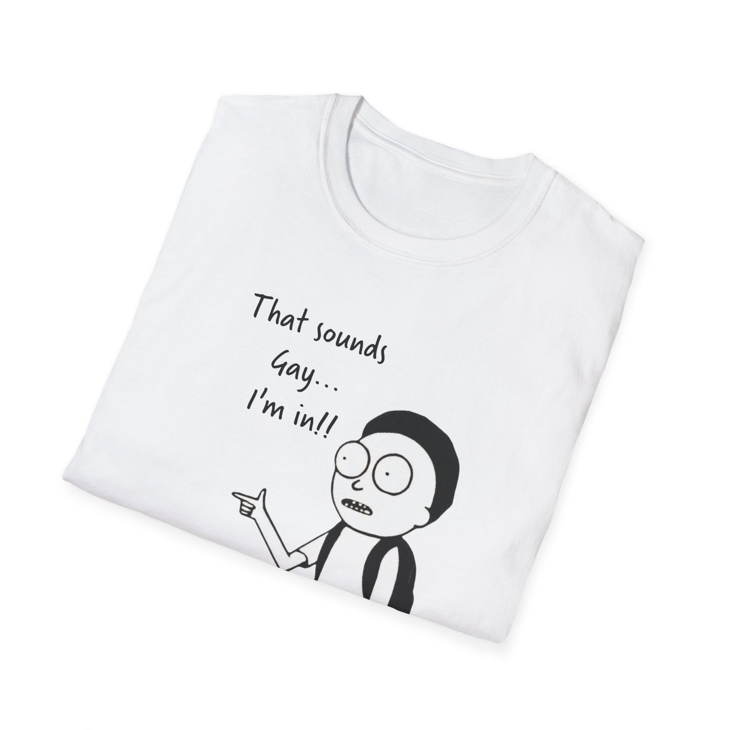 Sounds Gay I'm In with Image of Morty Unisex T-Shirt