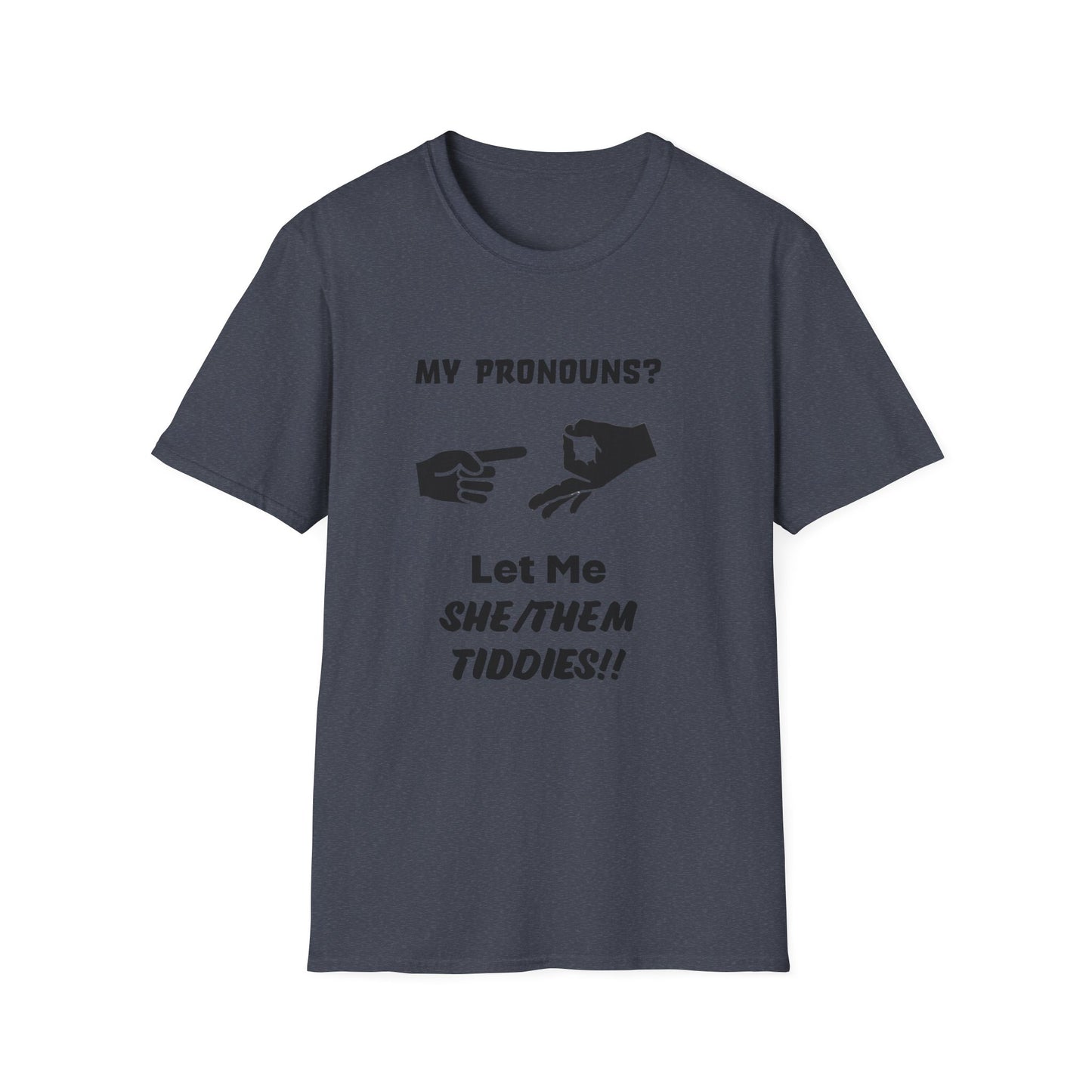 Unisex Softstyle T-Shirt My Pronouns? She / Them Tidd!es$