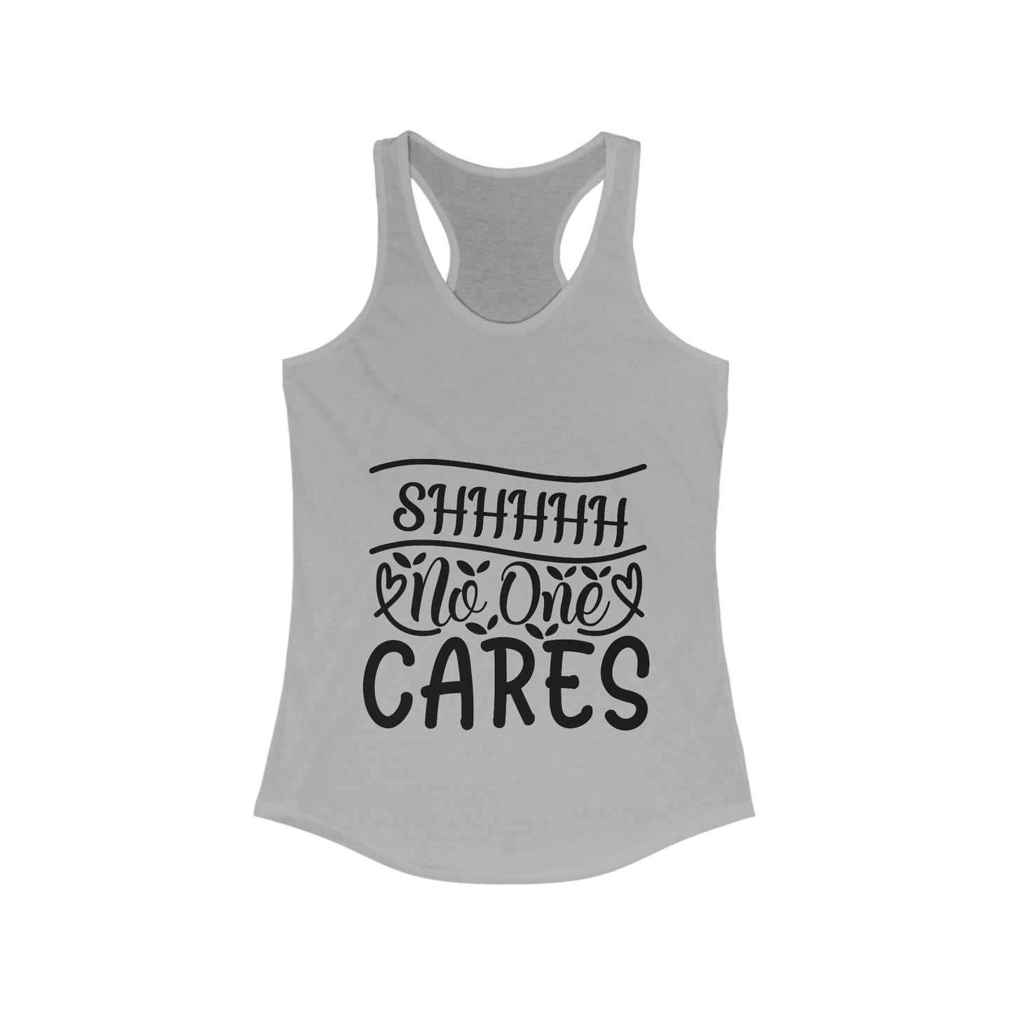 Sshhh No One Cares Sassy Women's Ideal Racerback Tank
