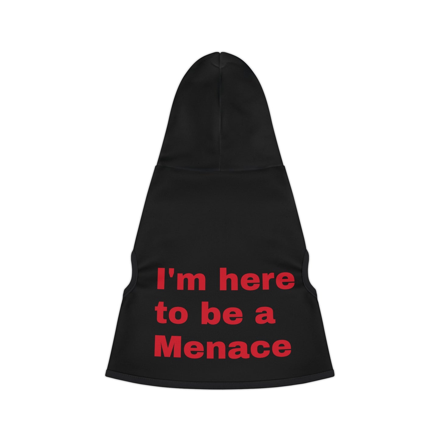 I'm here to be a Menace Pet Hoodie