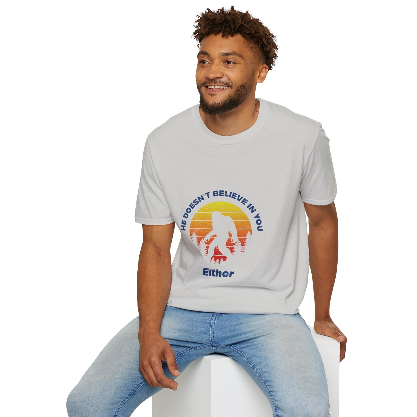 Funny Bigfoot T-Shirt - 'He Doesn't Believe in You Either' - Unisex Softstyle Tee