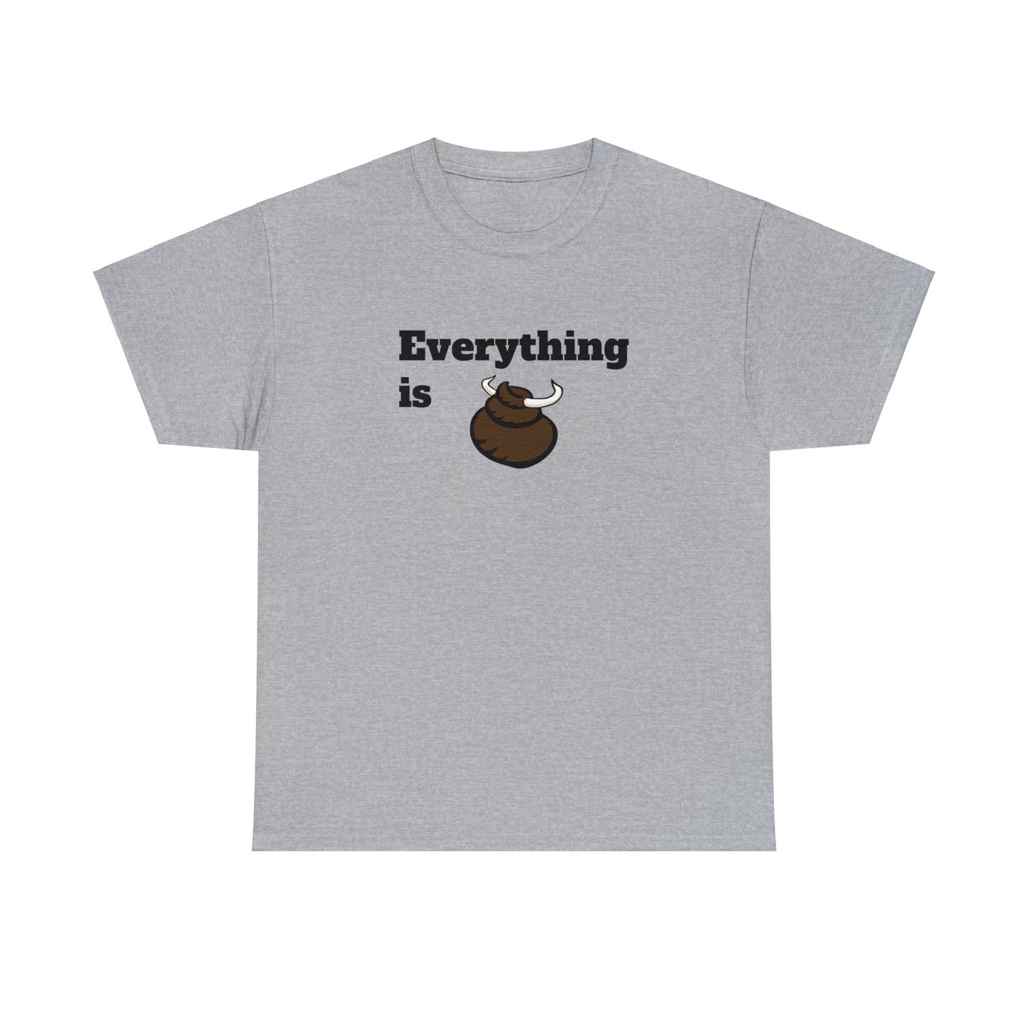 Everything is BS Funny Heavy Cotton Tee