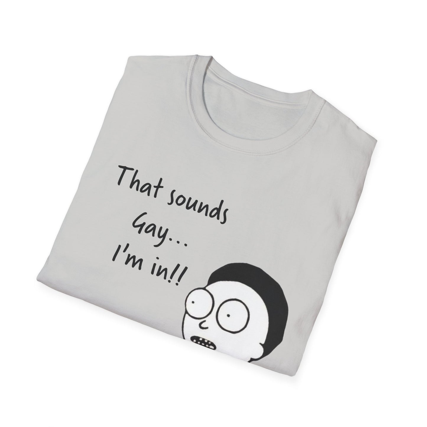 Sounds Gay I'm In with Image of Morty Unisex T-Shirt