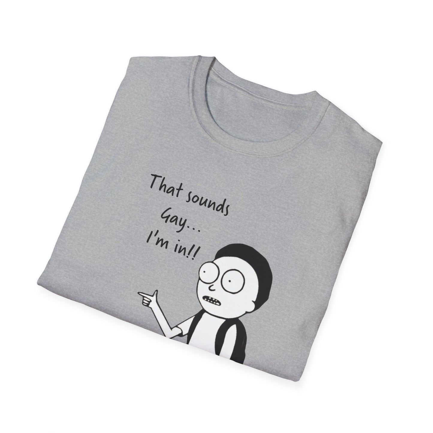 Sounds Gay I'm In with Image of Morty Unisex T-Shirt