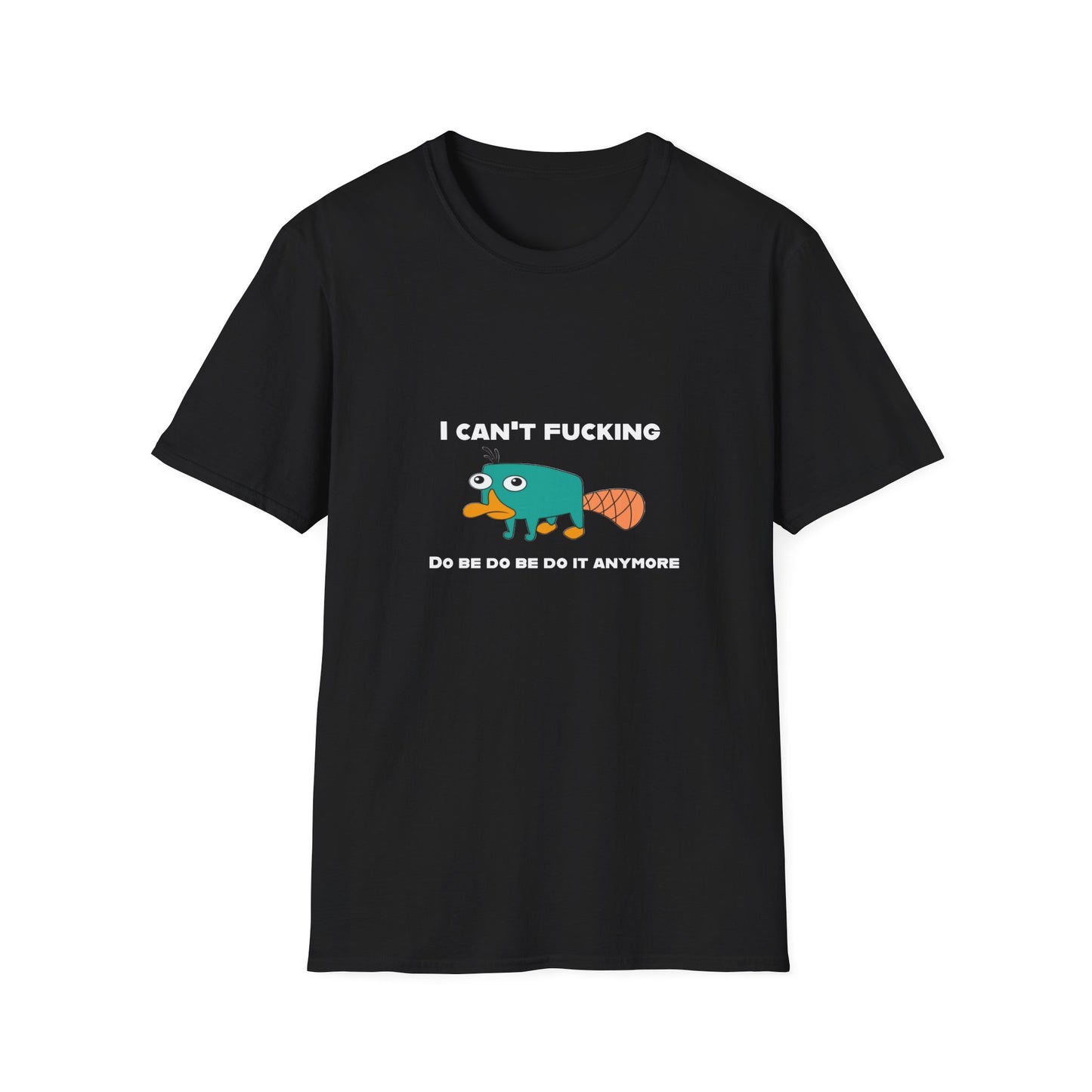Perry the Platypus I Can't F$#%$# Do Be Do Be Do It Anymore Adult Humor Softstyle T-Shirt