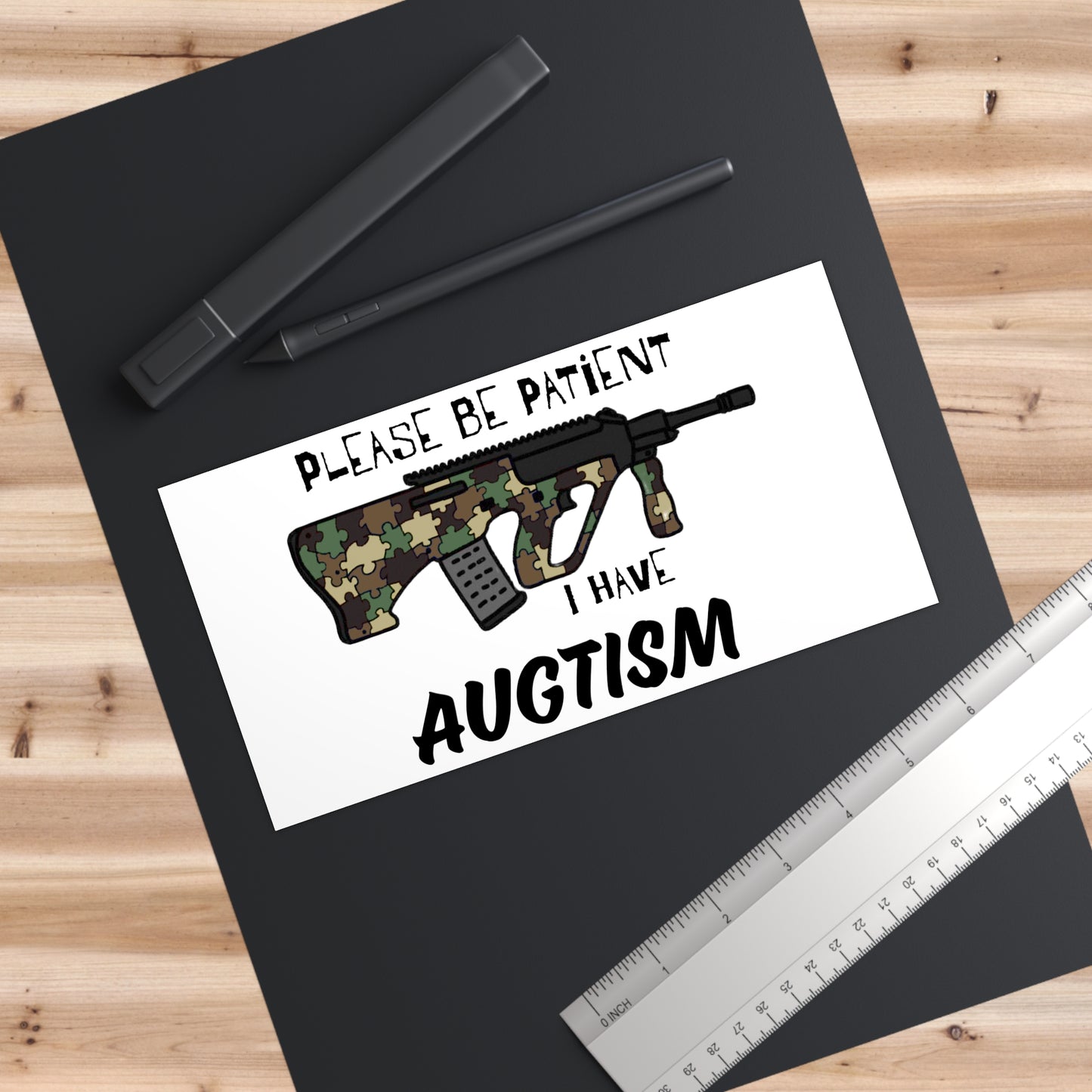 M81 Cammo Be Patient I have Augtism Bumper Stickers