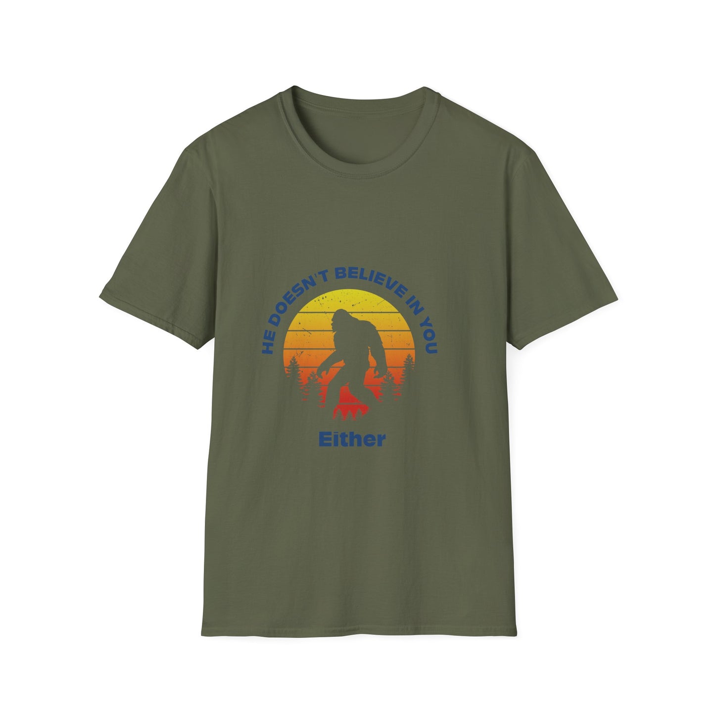Funny Bigfoot T-Shirt - 'He Doesn't Believe in You Either' - Unisex Softstyle Tee