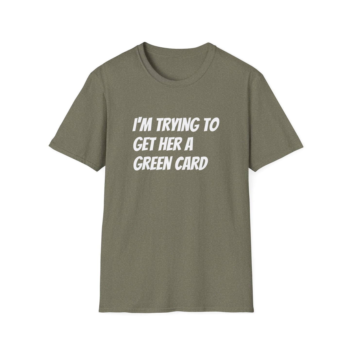 I'm trying to get her a green card Funny First date Unisex Softstyle T-Shirt