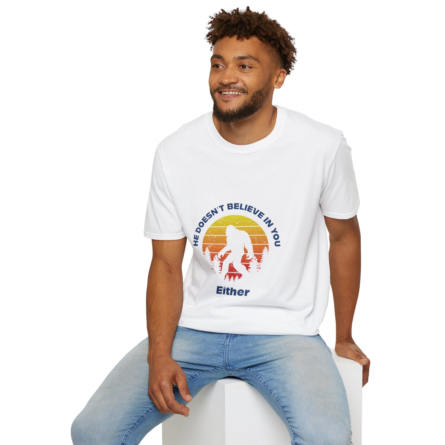 Funny Bigfoot T-Shirt - 'He Doesn't Believe in You Either' - Unisex Softstyle Tee