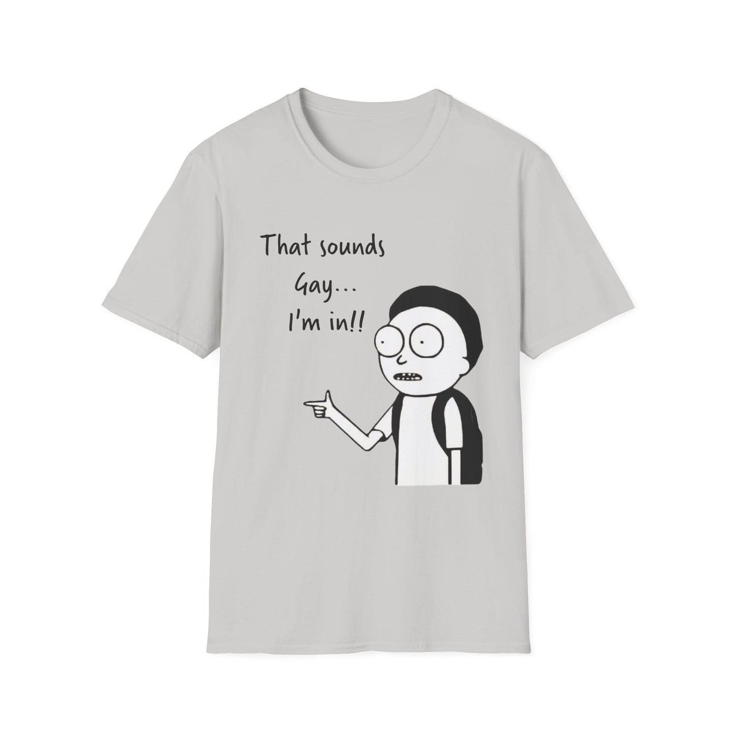 Sounds Gay I'm In with Image of Morty Unisex T-Shirt