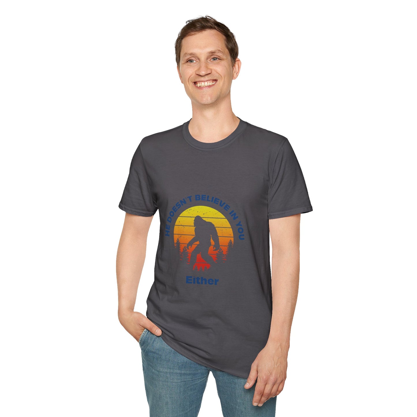Funny Bigfoot T-Shirt - 'He Doesn't Believe in You Either' - Unisex Softstyle Tee