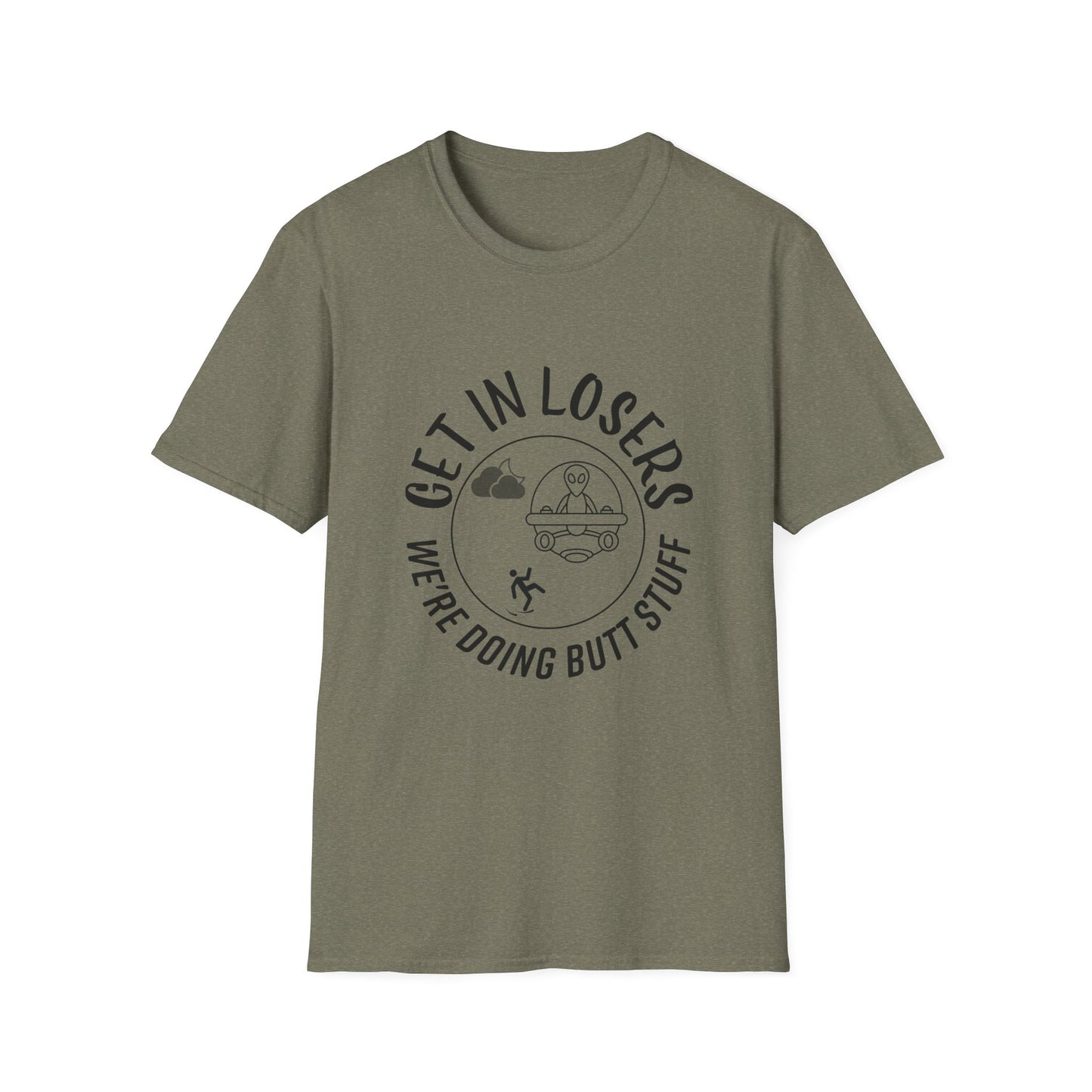 Get in Losers We're Doing Butt Stuff Funny UFO Softstyle T-Shirt