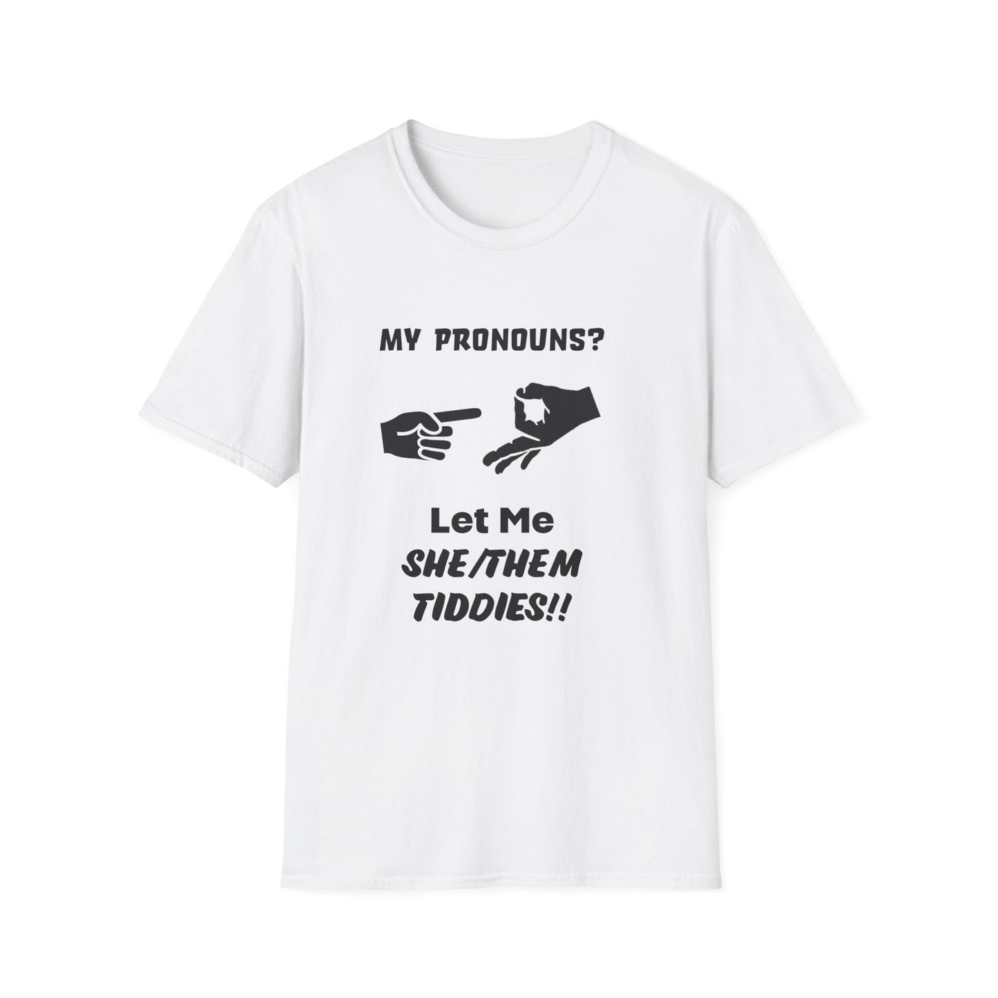 Unisex Softstyle T-Shirt My Pronouns? She / Them Tidd!es$