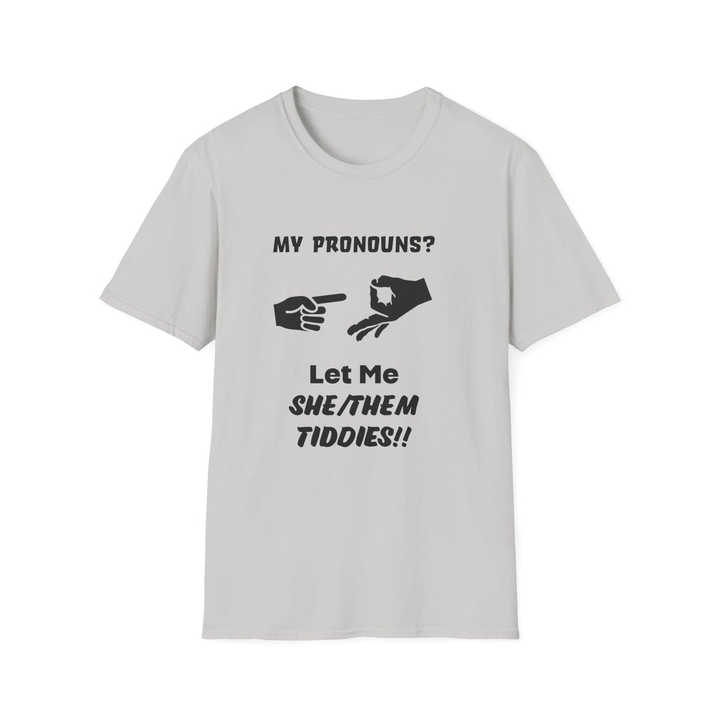 Unisex Softstyle T-Shirt My Pronouns? She / Them Tidd!es$