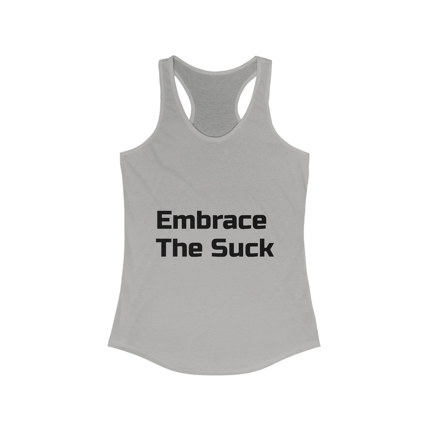 Motivational Women's Ideal Racerback Tank Embrace The Suck