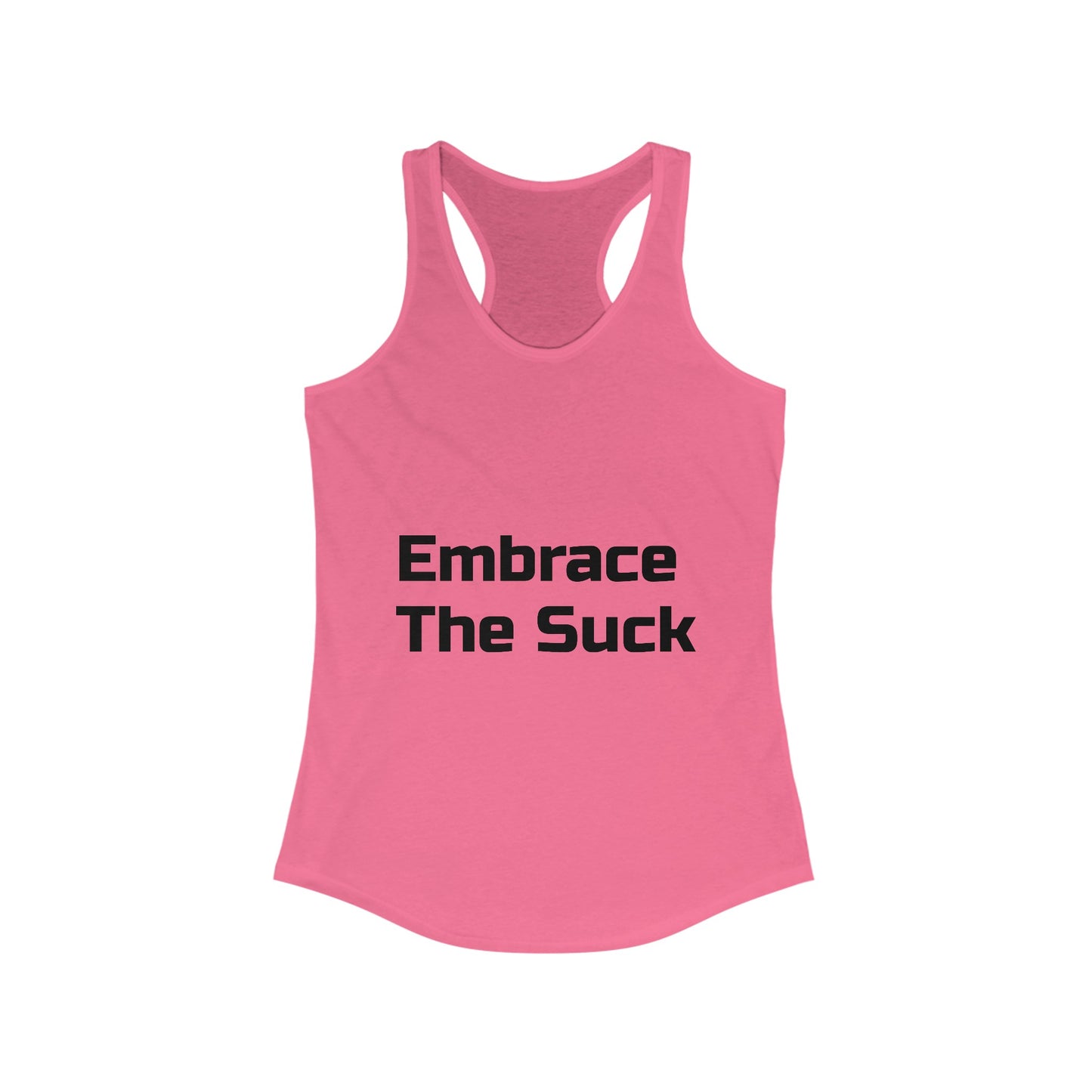Motivational Women's Ideal Racerback Tank Embrace The Suck