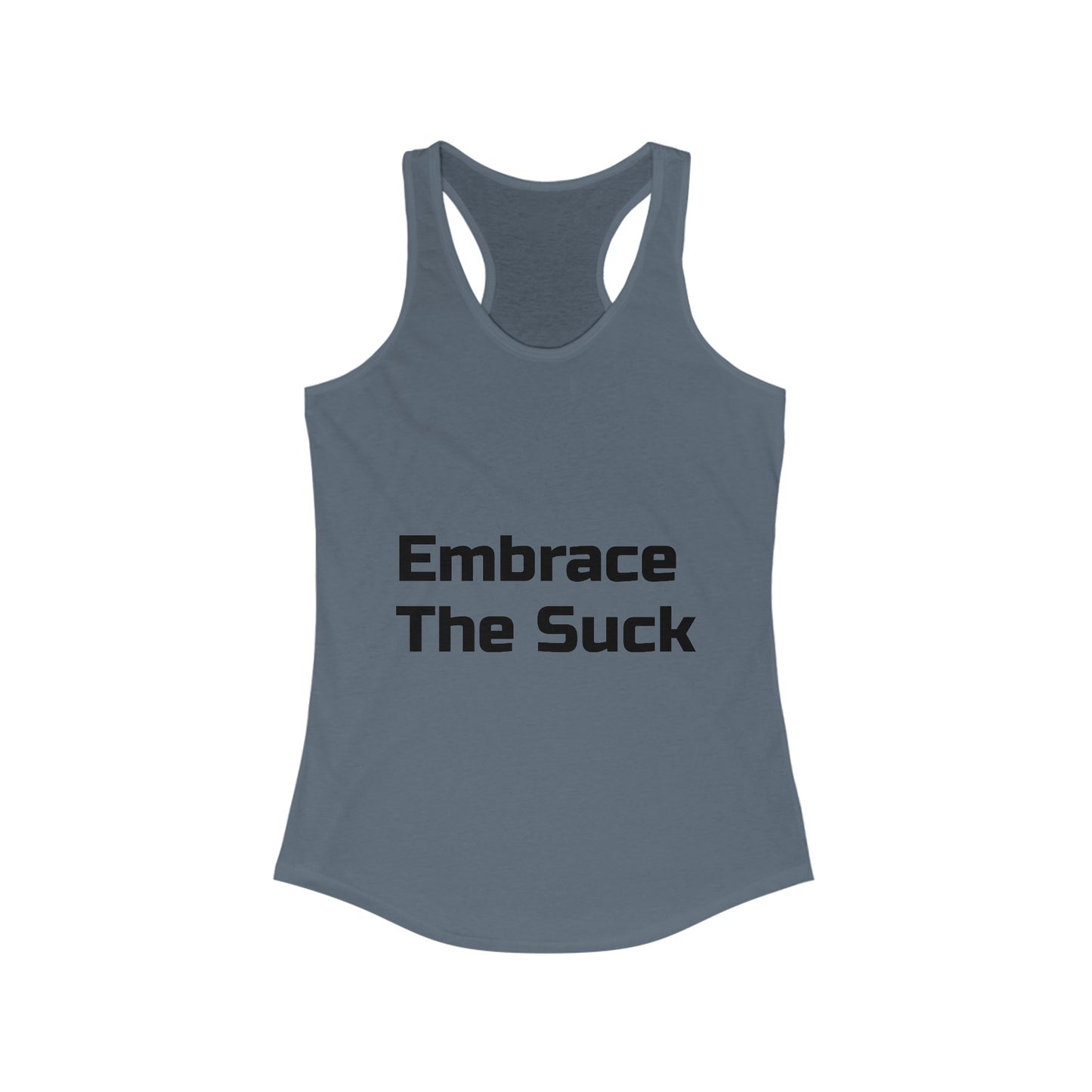Motivational Women's Ideal Racerback Tank Embrace The Suck