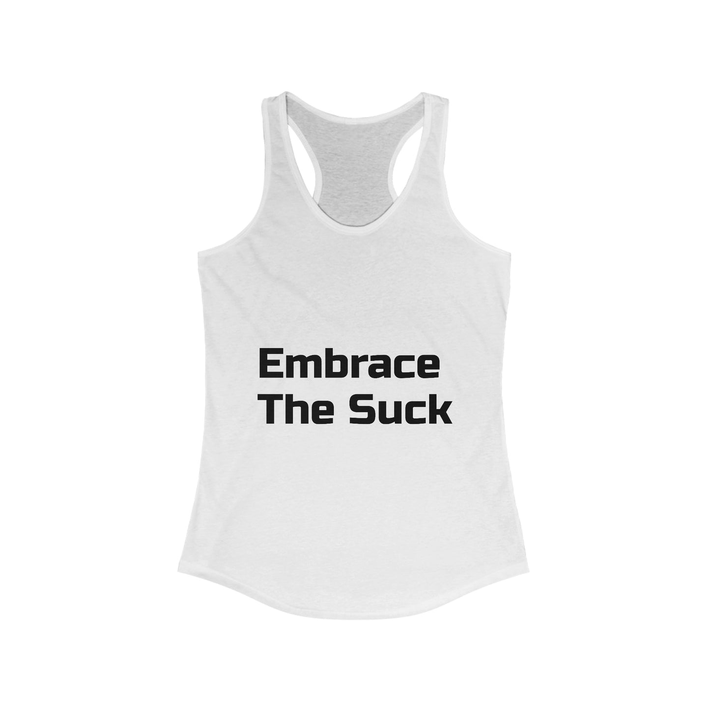 Motivational Women's Ideal Racerback Tank Embrace The Suck