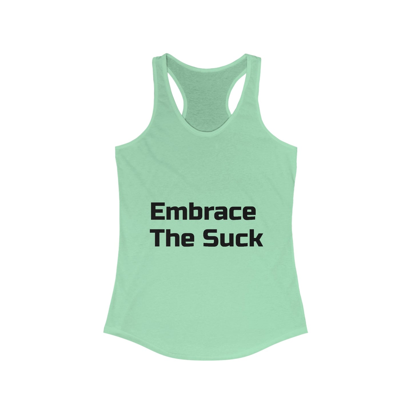 Motivational Women's Ideal Racerback Tank Embrace The Suck