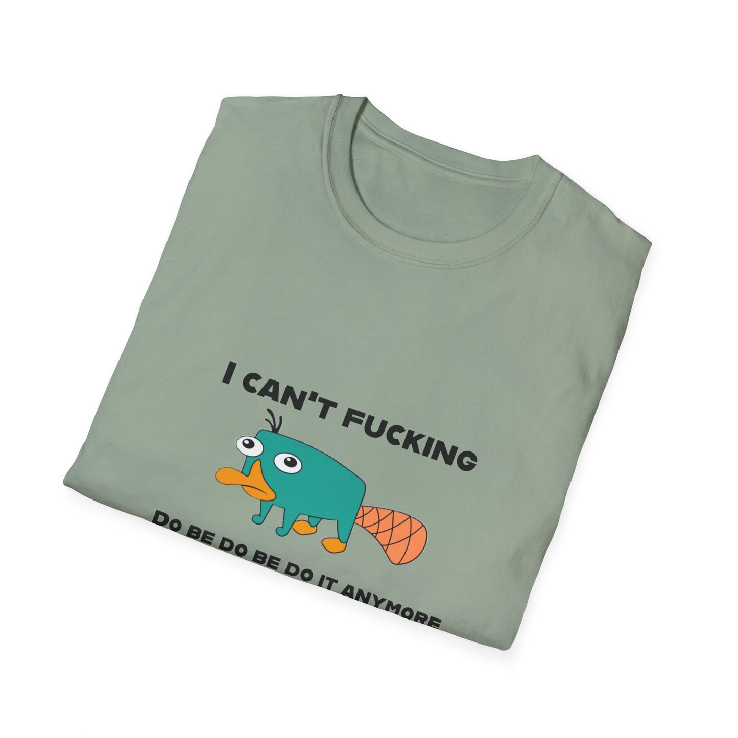Perry the Platypus I Can't F$#%$# Do Be Do Be Do It Anymore Adult Humor Softstyle T-Shirt