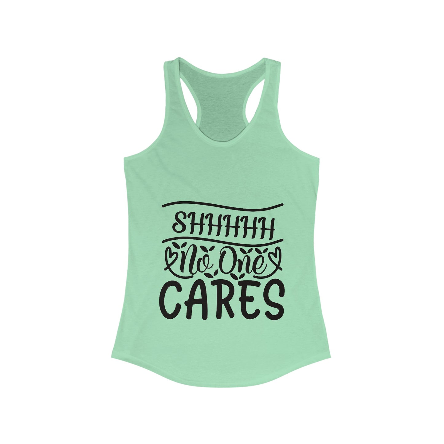 Sshhh No One Cares Sassy Women's Ideal Racerback Tank