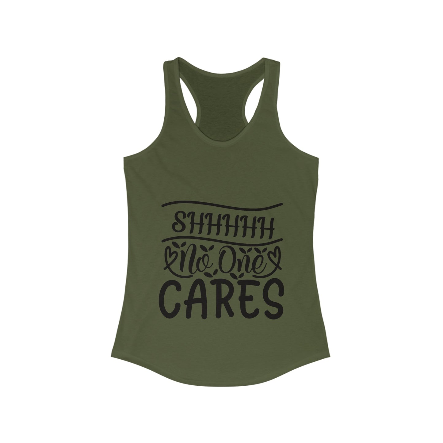 Sshhh No One Cares Sassy Women's Ideal Racerback Tank