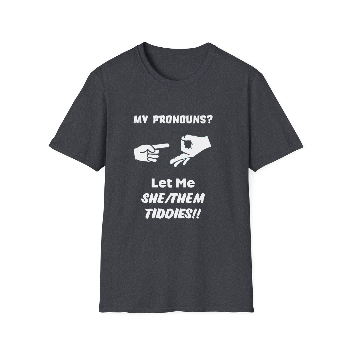 Unisex Softstyle T-Shirt My Pronouns? She / Them Tidd!es$
