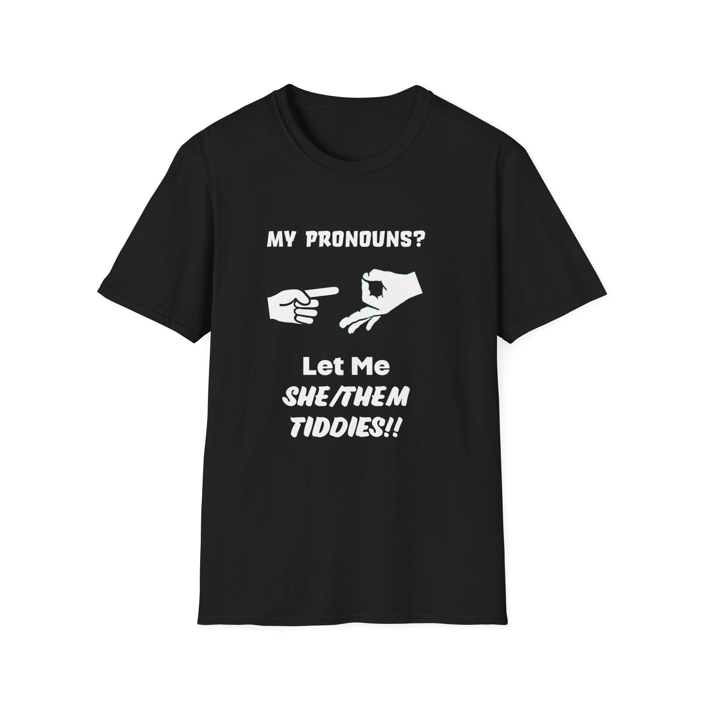 Unisex Softstyle T-Shirt My Pronouns? She / Them Tidd!es$