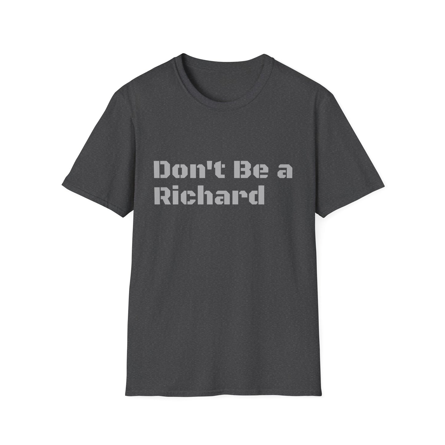 Don't Be a Richard Unisex Softstyle T-Shirt