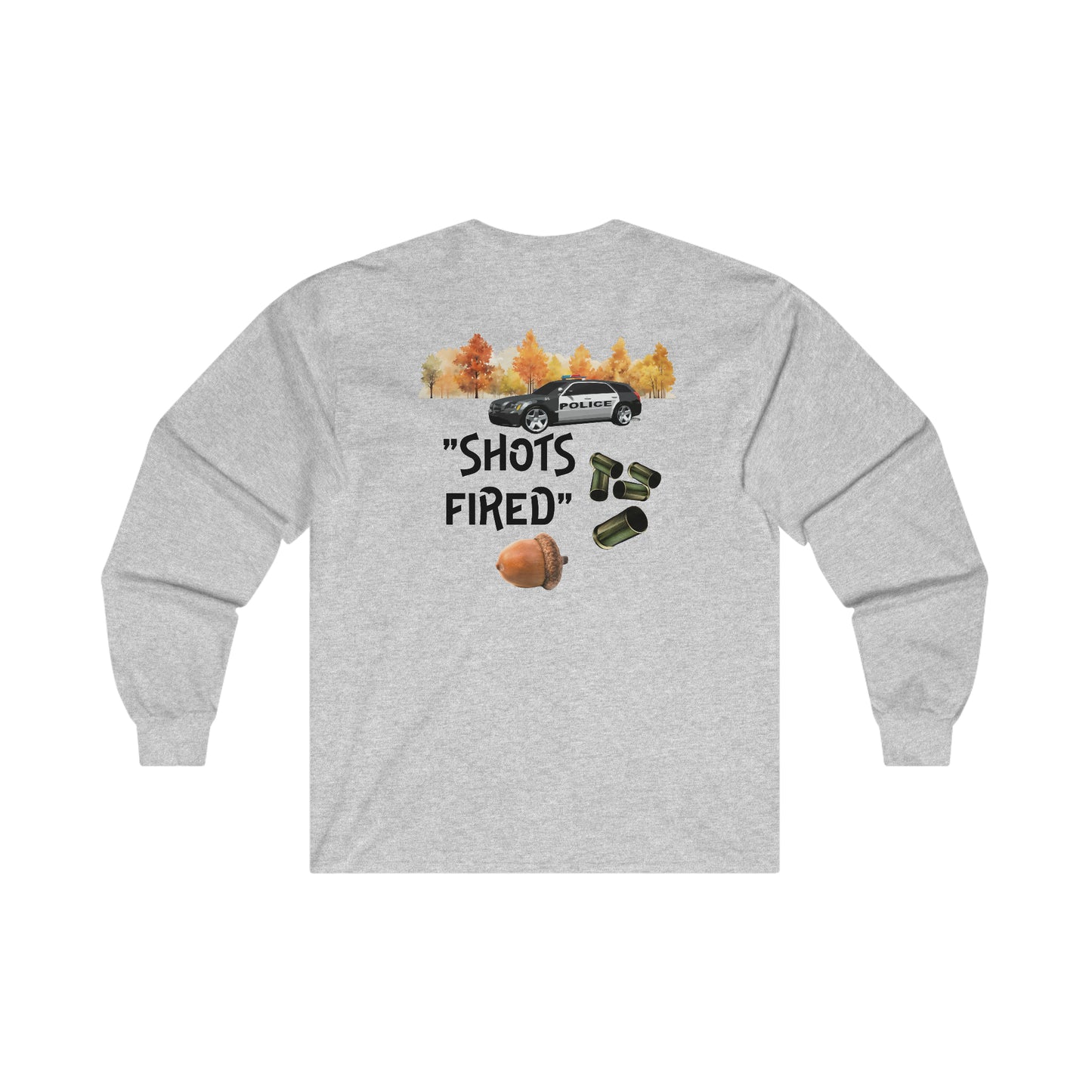 Acorn Shots Fired Funny Unisex Ultra Cotton Long Sleeve Tee