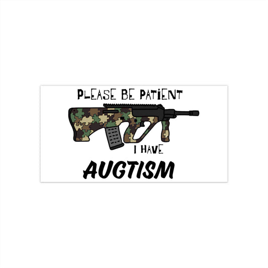 M81 Cammo Be Patient I have Augtism Bumper Stickers