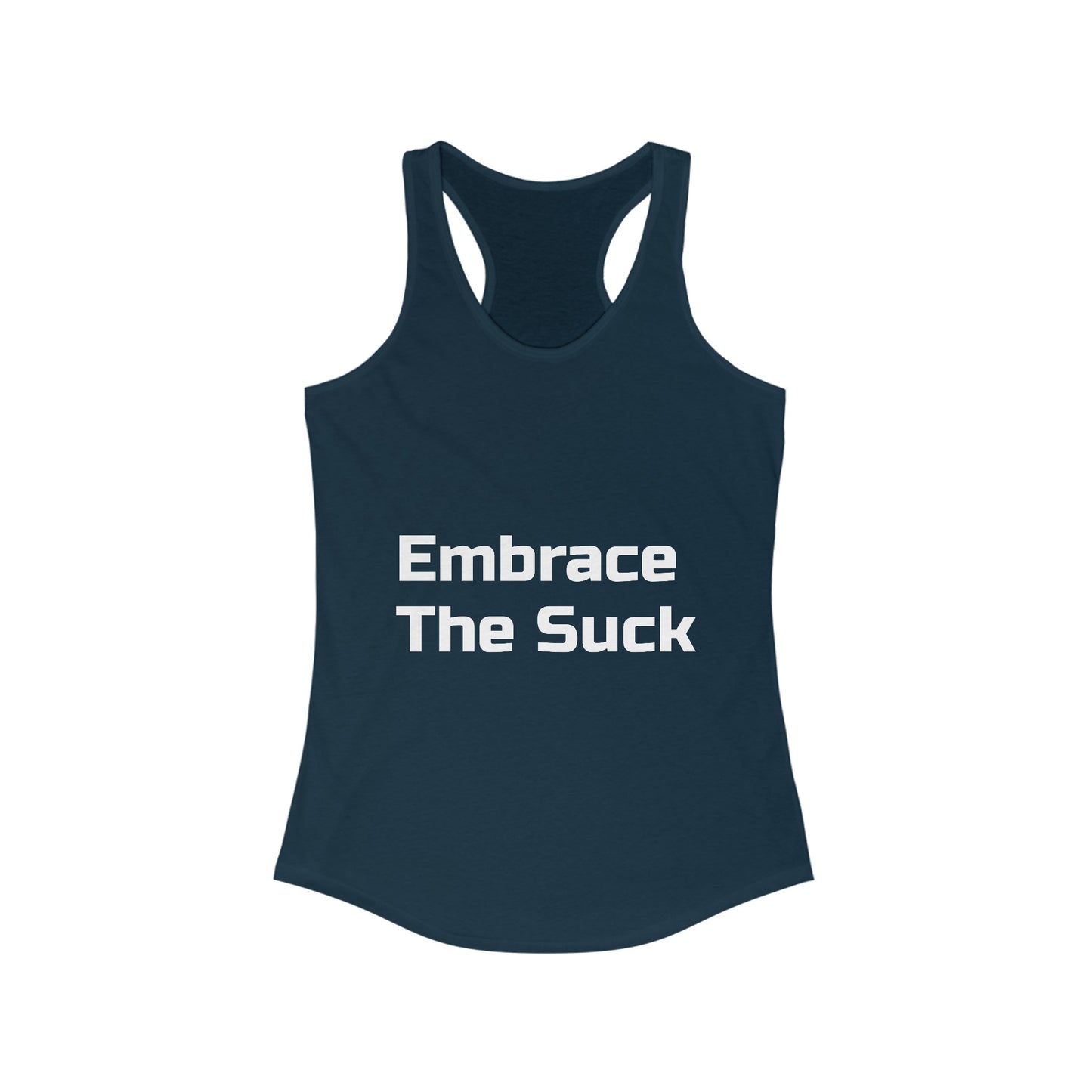 Motivational Women's Ideal Racerback Tank Embrace The Suck