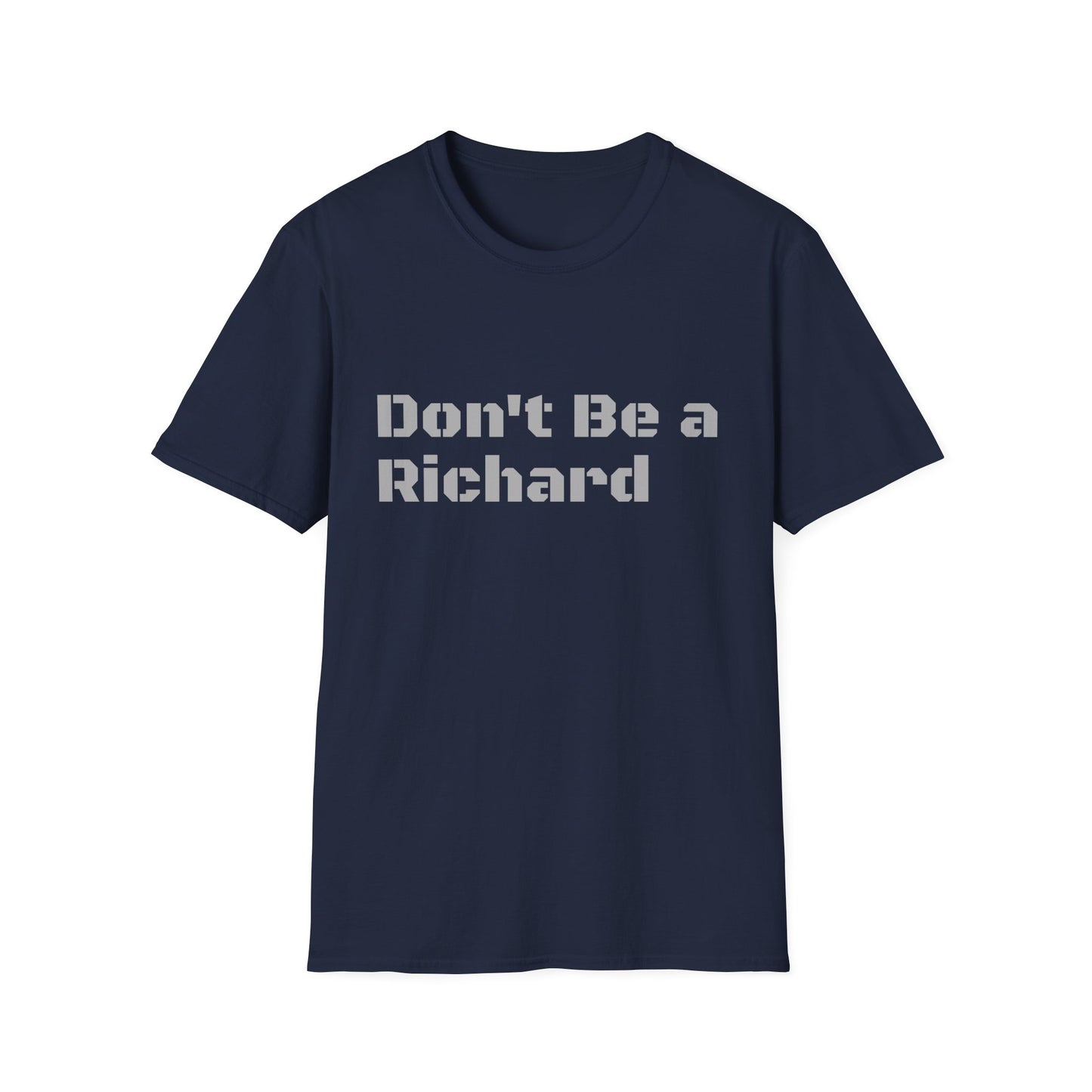 Don't Be a Richard Unisex Softstyle T-Shirt