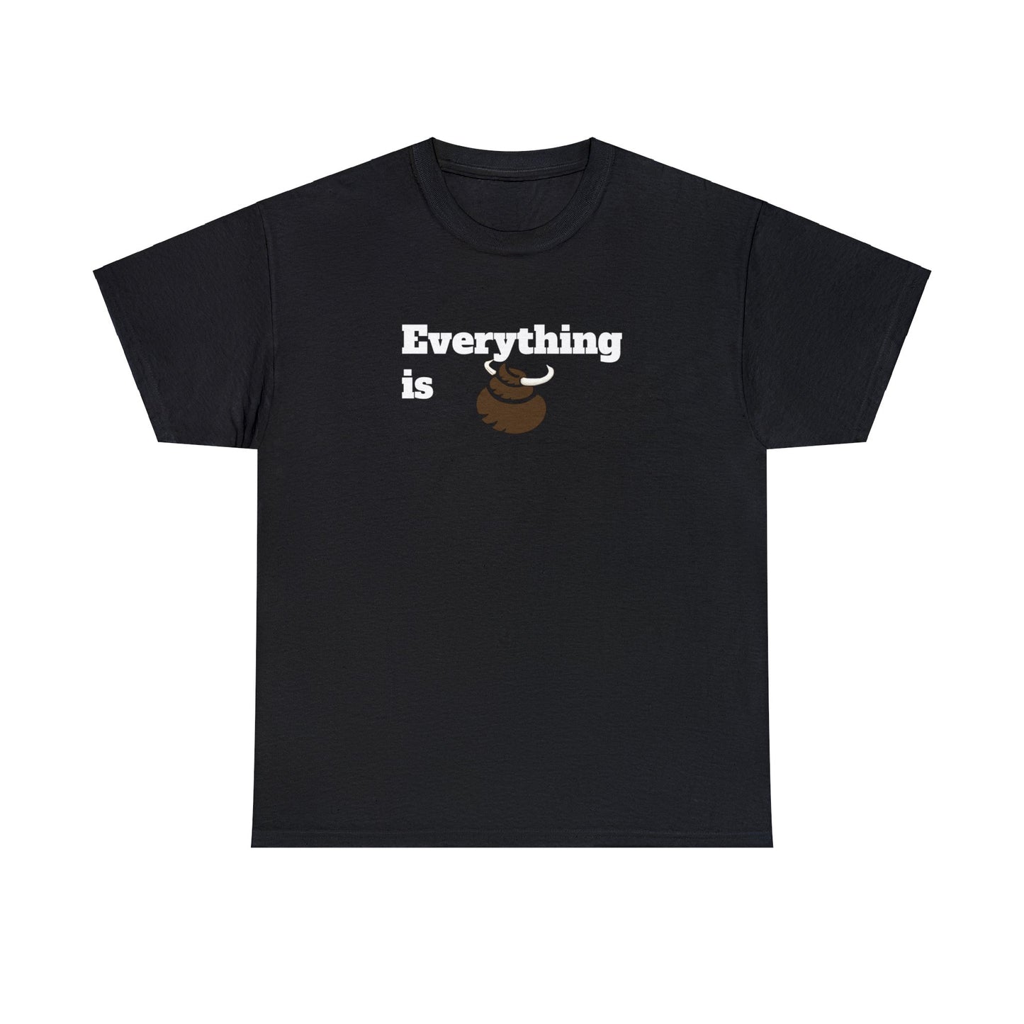 Everything is BS Funny Heavy Cotton Tee