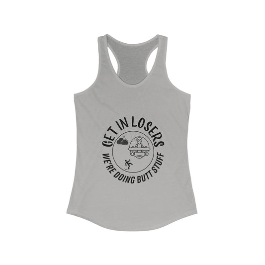 Get in Losers We're Doing Butt Stuff UFO Women's Racerback Tank