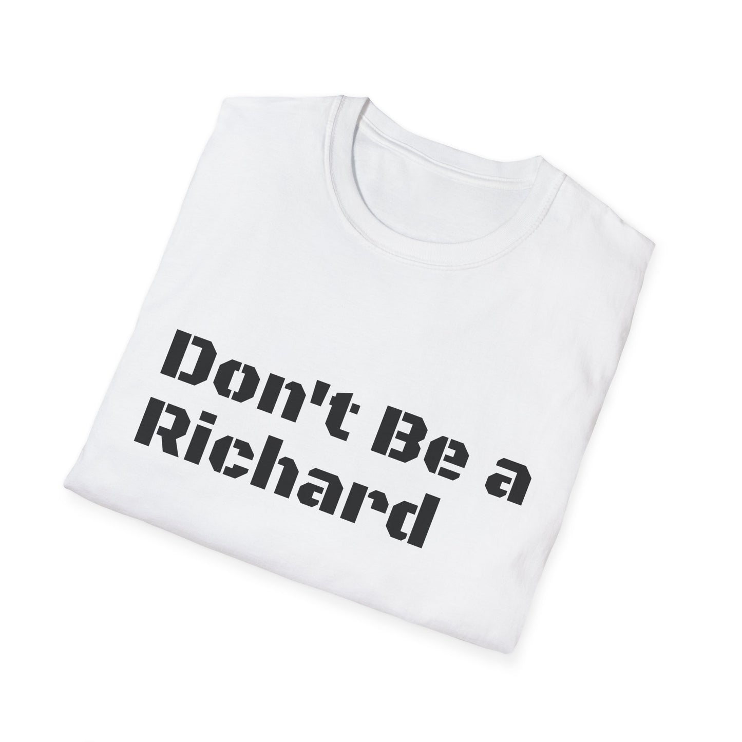 Don't Be a Richard Unisex Softstyle T-Shirt