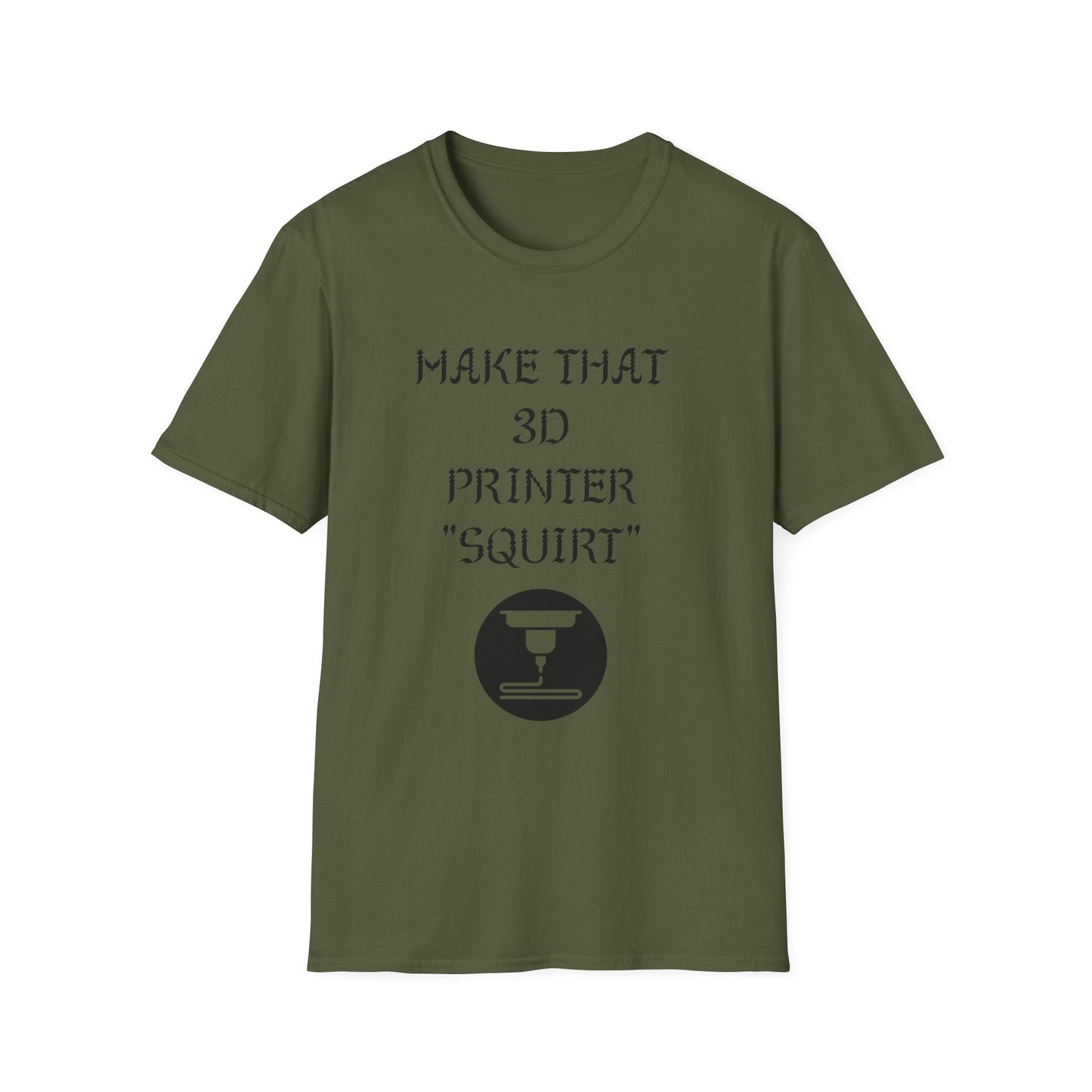 Make that 3D Printer "Squirt" Unisex Softstyle T-Shirt