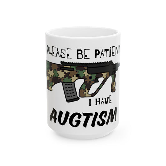 M81 Be Patient I have Augtism Ceramic Mug, (11oz, 15oz)