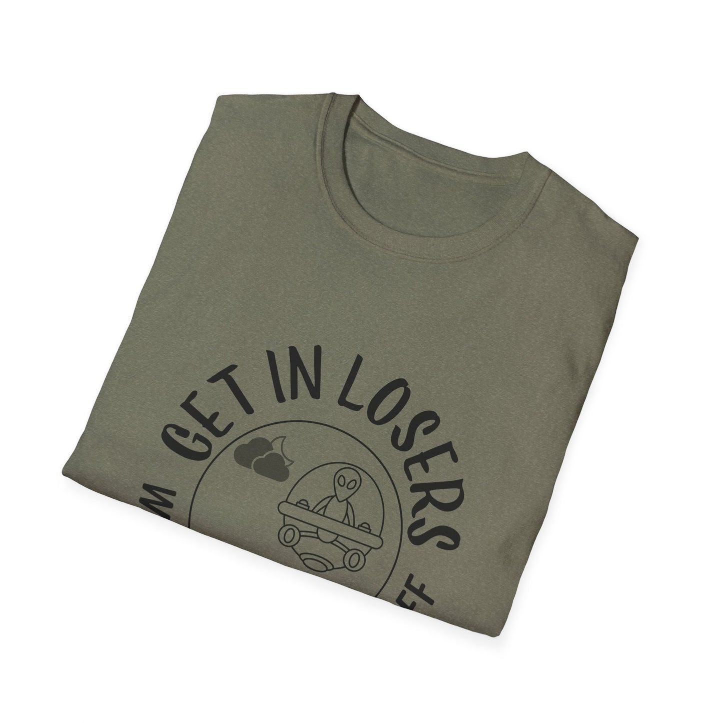 Get in Losers We're Doing Butt Stuff Funny UFO Softstyle T-Shirt