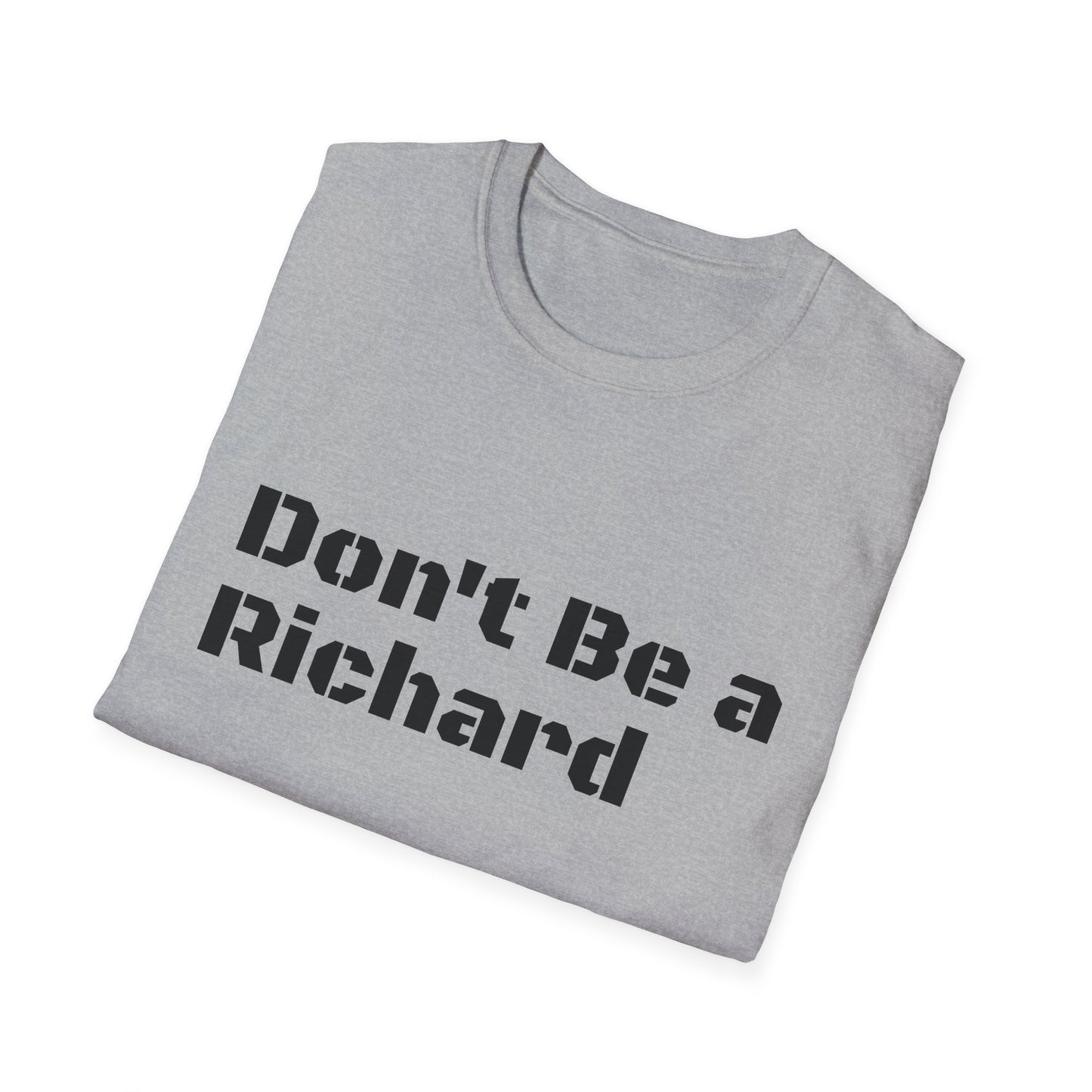 Don't Be a Richard Unisex Softstyle T-Shirt