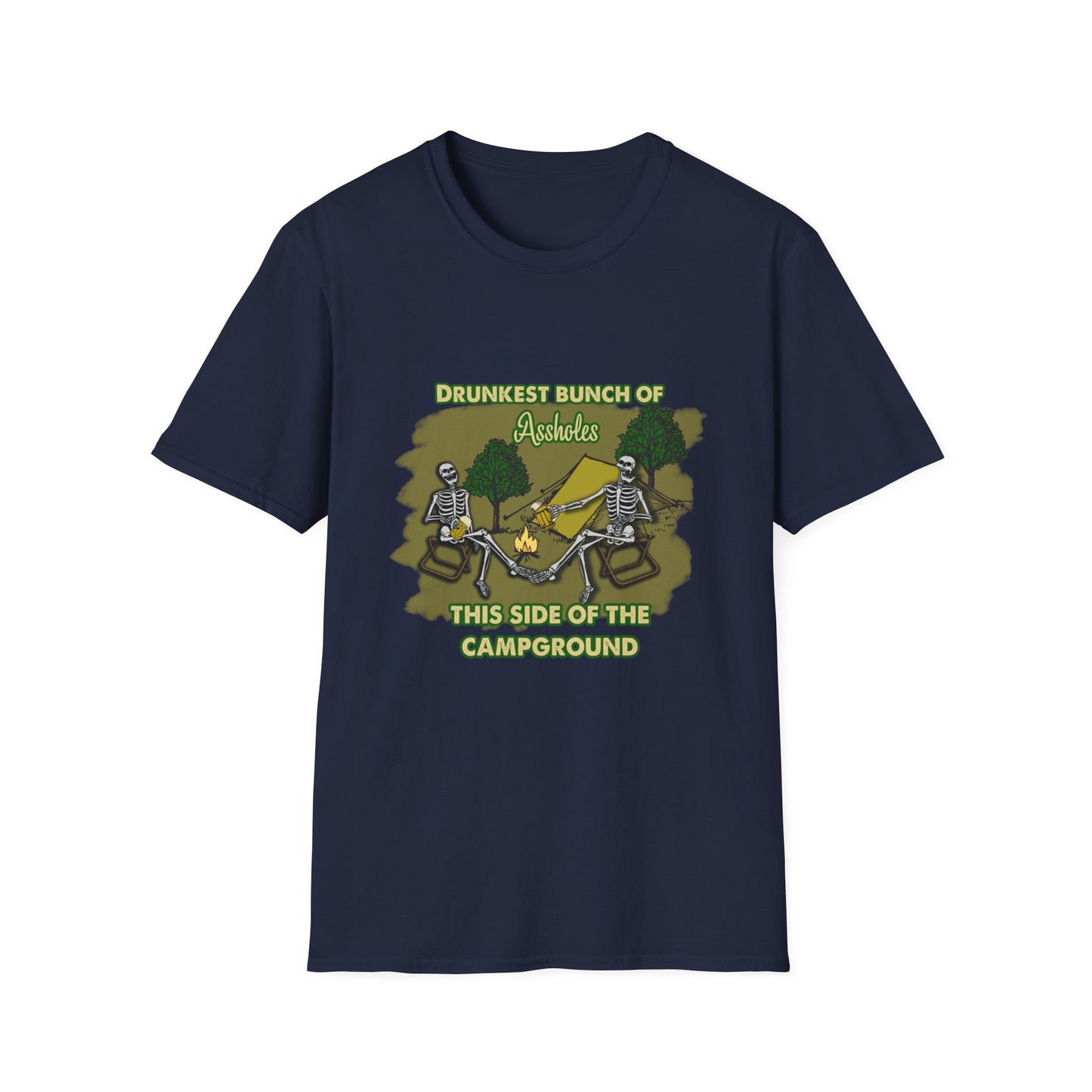 Drunkest bunch of A-holes This Side of the Campground - Skeletons Adult humor  Softstyle T-Shirt