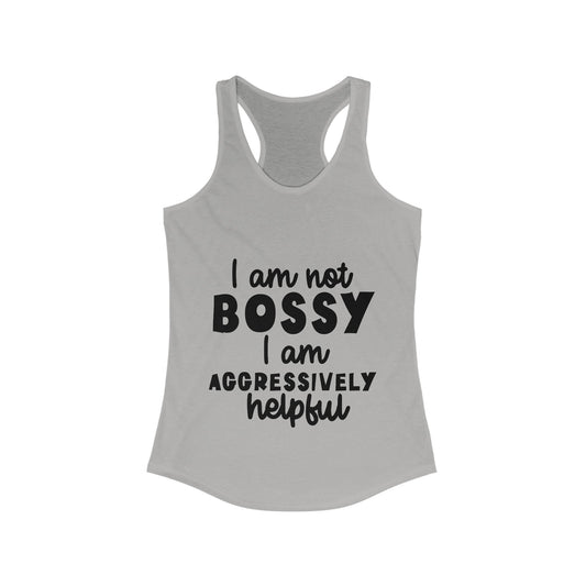 I'm Not Bossy, I'm Aggressively Helpful Women's Funny Racerback Tank