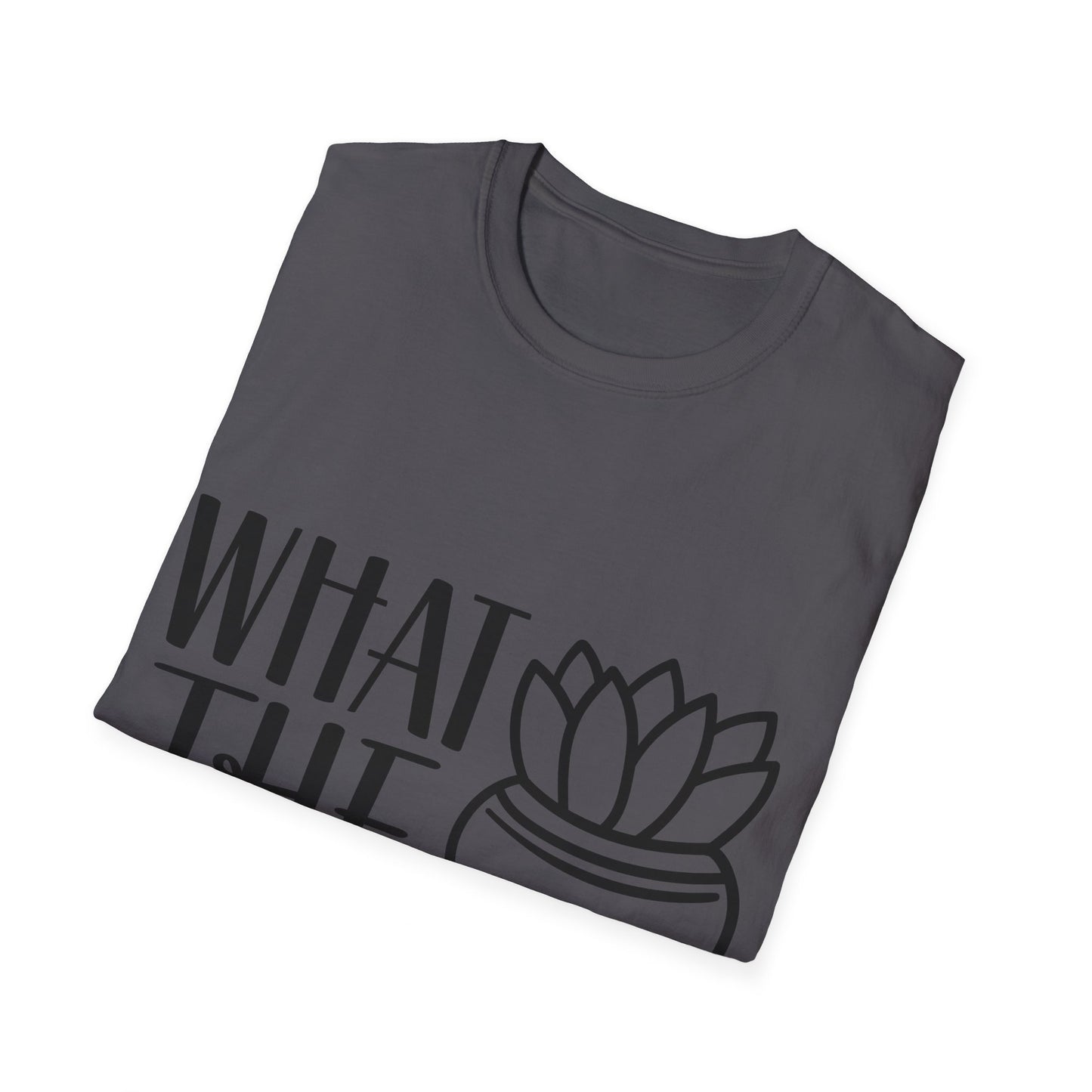 What The Fucculent Funny plant humor Unisex Softstyle T-Shirt