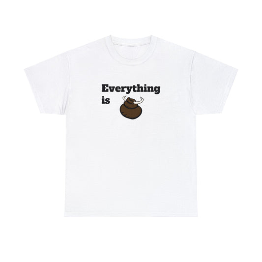 Everything is BS Funny Heavy Cotton Tee