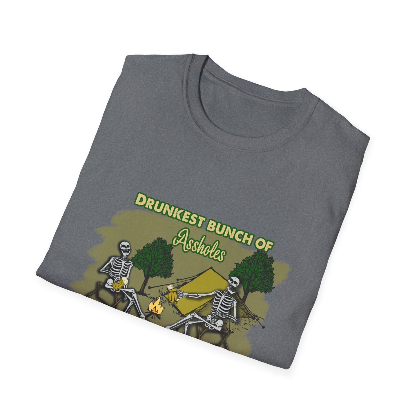 Drunkest bunch of A-holes This Side of the Campground - Skeletons Adult humor  Softstyle T-Shirt