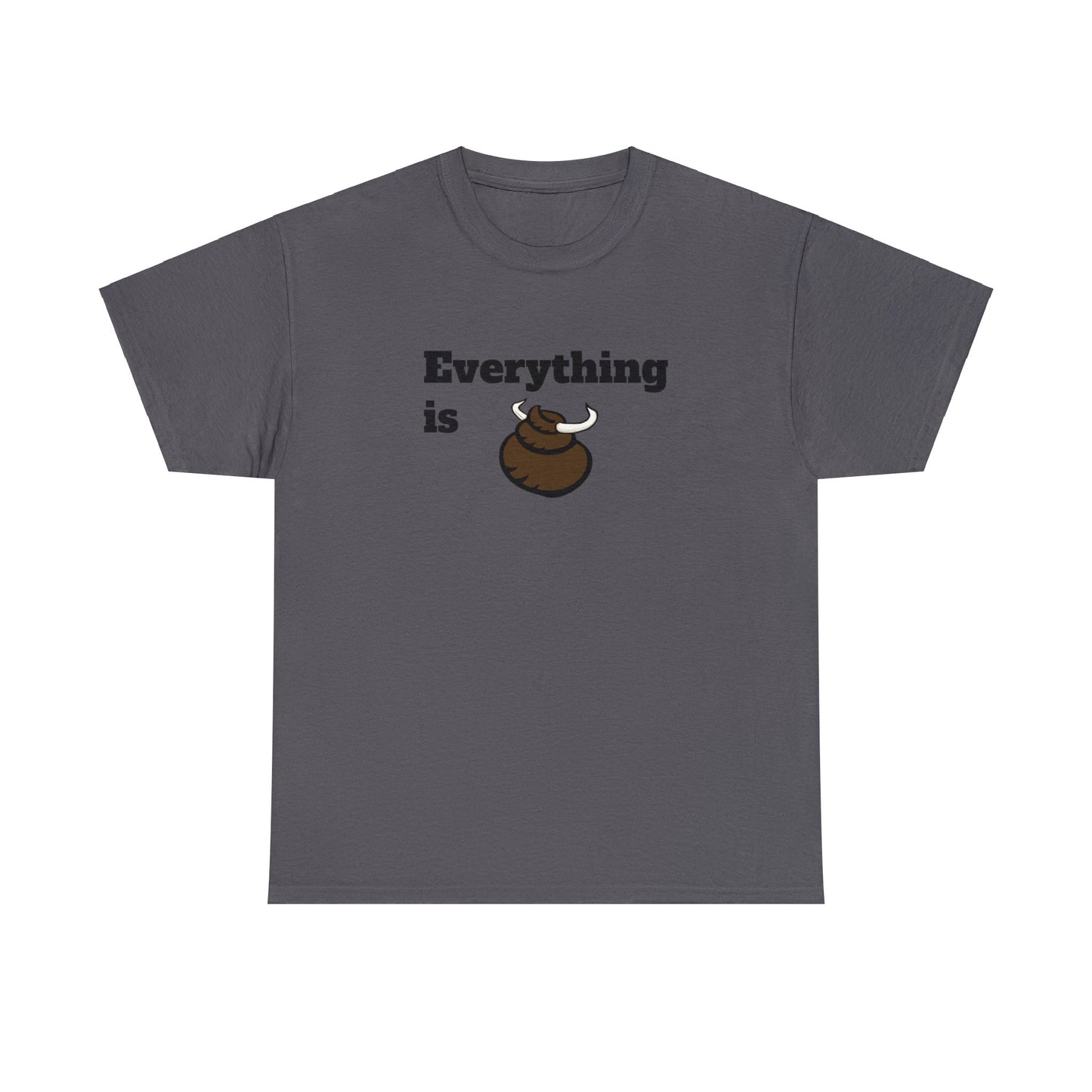 Everything is BS Funny Heavy Cotton Tee