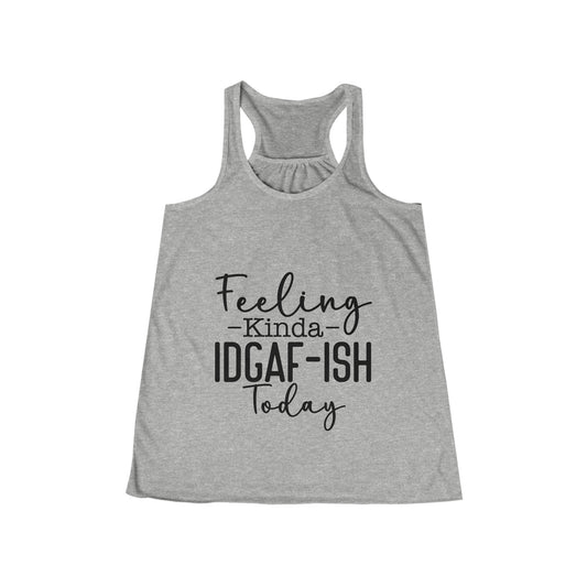 Women's Feeling Kinda IDGAF-ish Today Flowy Racerback Tank